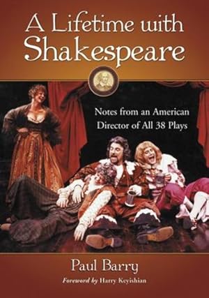 Bild des Verkufers fr A Lifetime with Shakespeare: Notes from an American Director of All 38 Plays by Paul Barry, Foreword by Harry Keyishian [Paperback ] zum Verkauf von booksXpress