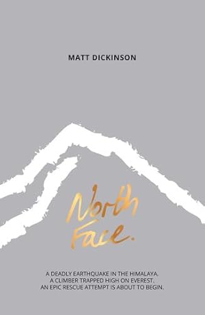 Immagine del venditore per North Face: A Deadly Earthquake in the Himalaya. A Climber Trapped High on Everest. an Epic Rescue Attempt is About to Begin. (The Everest Files) by Matt Dickinson (author) [Paperback ] venduto da booksXpress