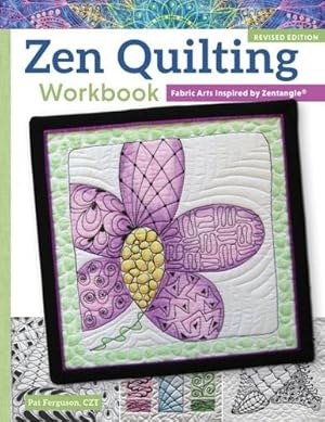 Immagine del venditore per Zen Quilting Workbook, Revised Edition: Fabric Arts Inspired by Zentangle(r) by Pat Ferguson [Paperback ] venduto da booksXpress