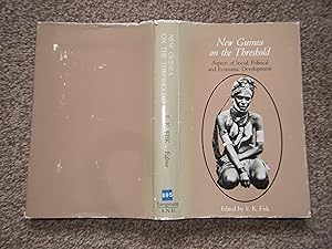 New Guinea on the Threshold: Aspects of Social, Political and Economic Development