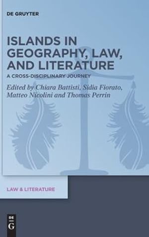 Immagine del venditore per Islands in Geography, Law, and Literature: A Cross-Disciplinary Journey (Law & Literature) by Battisti, Chiara, Fiorato, Sidia, Nicolini, Matteo, Perrin, Thomas [Hardcover ] venduto da booksXpress