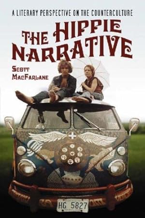 Seller image for The Hippie Narrative: A Literary Perspective on the Counterculture by Scott MacFarlane [Paperback ] for sale by booksXpress