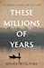 Seller image for These Millions of Years [Soft Cover ] for sale by booksXpress