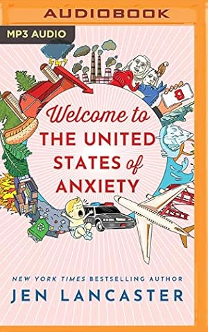 Seller image for Welcome to the United States of Anxiety: Observations from a Reforming Neurotic by Lancaster, Jen [Audio CD ] for sale by booksXpress