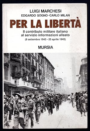 Bild des Verkufers fr Per la libert. Il contributo militare italiano al servizio informazioni alleato (8 settembre 1943 - 25 aprile 1945) zum Verkauf von Sergio Trippini