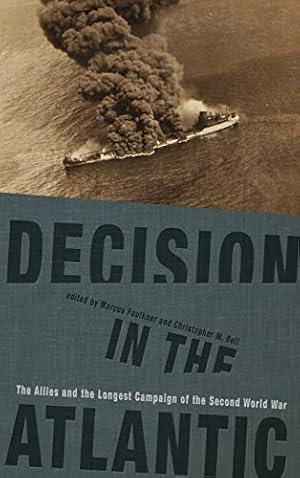 Seller image for Decision in the Atlantic: The Allies and the Longest Campaign of the Second World War (New Perspectives on the Second World War) [Hardcover ] for sale by booksXpress