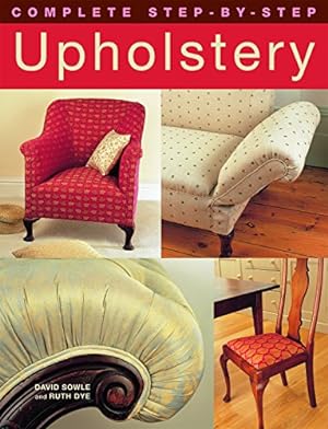 Immagine del venditore per Complete Step-by-Step Upholstery by Sowle, David, Dye, Ruth [Paperback ] venduto da booksXpress