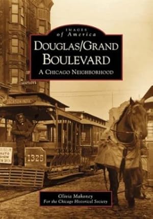 Seller image for Douglas/Grand Boulevard: A Chicago Neighborhood (IL) (Images of America) by Mahoney, Olivia, Chicago Historical Society [Paperback ] for sale by booksXpress