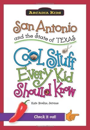 Image du vendeur pour San Antonio and the State of Texas:: Cool Stuff Every Kid Should Know (Arcadia Kids) by Boehm Jerome, Kate [Paperback ] mis en vente par booksXpress