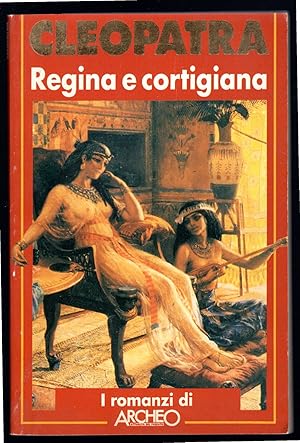 Seller image for Cleopatra. Regina e cortigiana for sale by Sergio Trippini