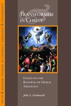 Seller image for Transformed in Christ: Essays in the Reneweal of Moral Theology (Faith & Reason: Studies in Catholic Theology & Philosophy) [Soft Cover ] for sale by booksXpress