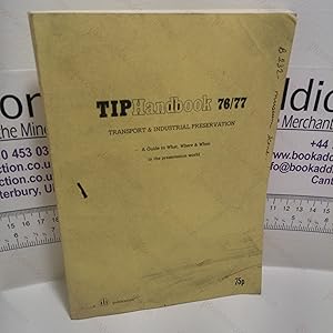 TIP Handbook 76/77 : Transport & Industrial Preservation: A Guide To What, Where And When in the ...