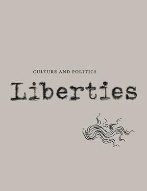 Image du vendeur pour Liberties Journal of Culture and Politics: Volume II, Issue 3 (Liberties Journal of Culture and Politics, 2) by Breyer, Stephen, Kagan, Robert, Shteier, Rachel, Goldsmith, Jack, Pollen, Jared Marel, Jones, Bruce, Greenberg, David, Collier, Clara, Butterfield, Andrew, Jensen, Morten Hoi, Gr¼nbein, Durs [Paperback ] mis en vente par booksXpress