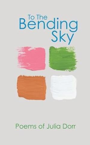 Seller image for To The Bending Sky: Poems of Julia Dorr by Dorr, Julia [Paperback ] for sale by booksXpress