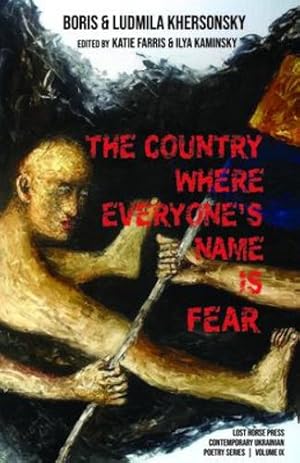 Bild des Verkufers fr The Country Where Everyone's Name Is Fear: Selected Poems by Khersonsky, Boris, Khersonsky, Luidmila [Paperback ] zum Verkauf von booksXpress