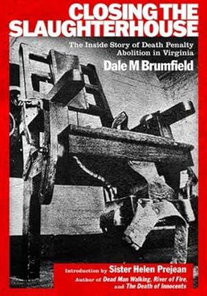 Seller image for Closing the Slaughterhouse: The Inside Story of Death Penalty Abolition in Virginia by Brumfield, Dale M [Paperback ] for sale by booksXpress