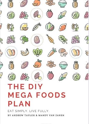 Seller image for The DIY Mega Foods Plan: Eat simply. Live fully. by Taylor, Andrew Flinders, Van Zanen, Mandy [Paperback ] for sale by booksXpress