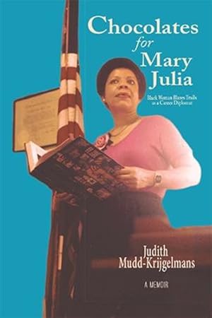 Seller image for Chocolates for Mary Julia:: Black Woman Blazes Trails as a Career Diplomat [Soft Cover ] for sale by booksXpress