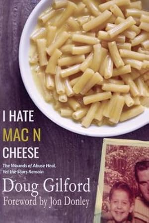 Seller image for I Hate Mac n Cheese!: Wounds of Abuse Heal, Yet the Scars Remain by Gilford [Paperback ] for sale by booksXpress