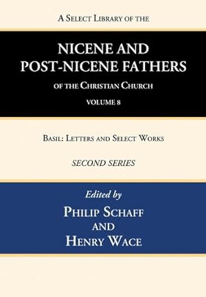 Seller image for A Select Library of the Nicene and Post-Nicene Fathers of the Christian Church, Second Series, Volume 8: Basil: Letters and Select Works [Paperback ] for sale by booksXpress