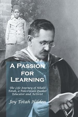 Seller image for Passion for Learning : The Life Journey of Khalil Totah, a Palestinian Quaker Educator and Activist for sale by GreatBookPricesUK