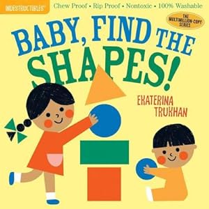 Bild des Verkufers fr Indestructibles: Baby, Find the Shapes! : Chew Proof Rip Proof Nontoxic 100% Washable (Book for Babies, Newborn Books, Safe to Chew) zum Verkauf von Smartbuy