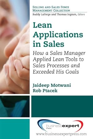 Seller image for Lean Applications in Sales : How a Sales Manager Applied Lean Tools to Sales Processes and Exceeded His Goals for sale by GreatBookPricesUK