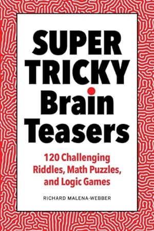 Seller image for Super Tricky Brain Teasers: 120 Challenging Riddles, Math Puzzles, and Logic Games for sale by GreatBookPricesUK