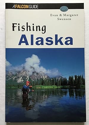 Fishing Alaska. A Falcon Guide.