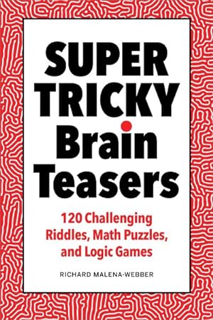 Seller image for Super Tricky Brain Teasers: 120 Challenging Riddles, Math Puzzles, and Logic Games for sale by GreatBookPrices
