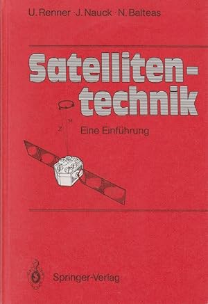 Satellitentechnik : eine Einführung / Udo Renner ; Joachim Nauck ; Nikolaos Balteas