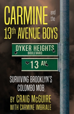 Bild des Verkufers fr Carmine And The 13th Avenue Boys: Surviving Brooklyn's Colombo Mob (Paperback or Softback) zum Verkauf von BargainBookStores