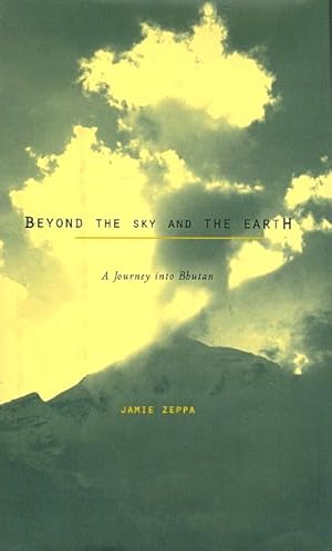 Seller image for Beyond the Sky and the Earth: A Journey into Bhutan for sale by LEFT COAST BOOKS