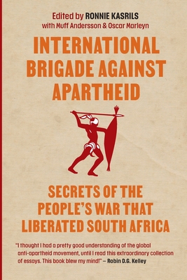 Seller image for International brigade against apartheid: Secrets of the War that Liberated South Africa (Paperback or Softback) for sale by BargainBookStores