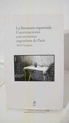 Bild des Verkufers fr La Literatura Expatriada: Conversaciones Con Escritores Argentinos de Paris zum Verkauf von FELISBERTA LIBROS