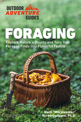 Imagen del vendedor de Foraging: Explore Nature's Bounty and Turn Your Foraged Finds Into Flavorful Feasts (Paperback or Softback) a la venta por BargainBookStores