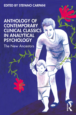 Seller image for Anthology of Contemporary Clinical Classics in Analytical Psychology: The New Ancestors (Paperback or Softback) for sale by BargainBookStores