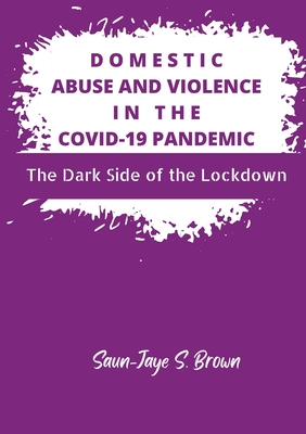 Bild des Verkufers fr Domestic Abuse and Violence in the COVID-19 Pandemic: The Dark Side of the Lockdown (Paperback or Softback) zum Verkauf von BargainBookStores
