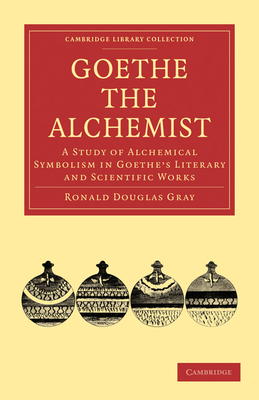 Seller image for Goethe the Alchemist: A Study of Alchemical Symbolism in Goethe S Literary and Scientific Works (Paperback or Softback) for sale by BargainBookStores