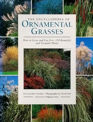 The Encyclopedia of Ornamental Grasses: How to Grow and Use Over 250 Beautiful and Versatile Plants