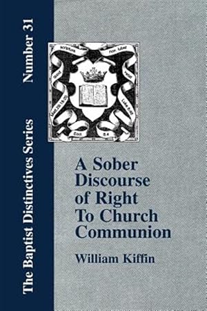 Imagen del vendedor de Sober Discourse of Right to Church-communion a la venta por GreatBookPrices