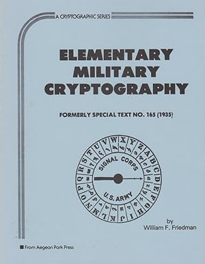 Elementary military cryptography; formerly special text No. 165 (1935) / by William F. Friedman; ...