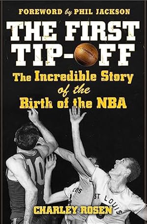 Seller image for The First Tip-Off: The Incredible Story of the Birth of the NBA for sale by Reliant Bookstore