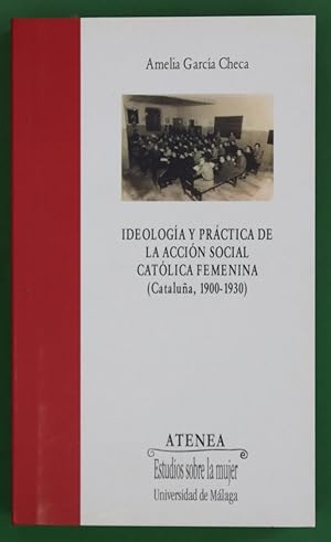 Seller image for Ideologa y prctica de la accin social catlica femenina for sale by Librera Alonso Quijano
