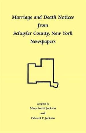 Immagine del venditore per Marriage and Death Notices from Schuyler County, New York Newspapers venduto da GreatBookPricesUK