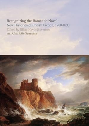 Seller image for Recognizing the Romantic Novel : New Histories of British Fiction, 1780-1830 for sale by GreatBookPricesUK