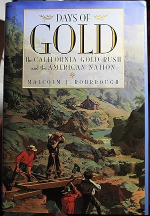 Immagine del venditore per Days of Gold The California Gold Rush and the American Nation venduto da Old West Books  (ABAA)