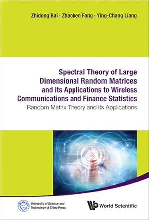 Seller image for Spectral Theory of Large Dimensional Random Matrices and Its Applications to Wireless Communications and Finance Statistics : Random Matrix Theory and Its Applications for sale by GreatBookPricesUK