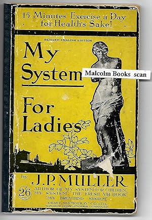 Seller image for My System for Ladies : 15 Minutes' Exercise a Day for Health's Sake! for sale by Malcolm Books