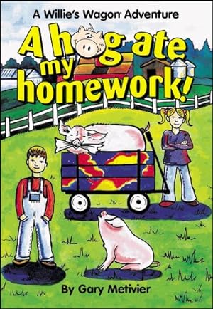 Seller image for A Hog Ate My Homework! (A Willie's Wagon Adventure) (Willie's Wagon) for sale by Reliant Bookstore